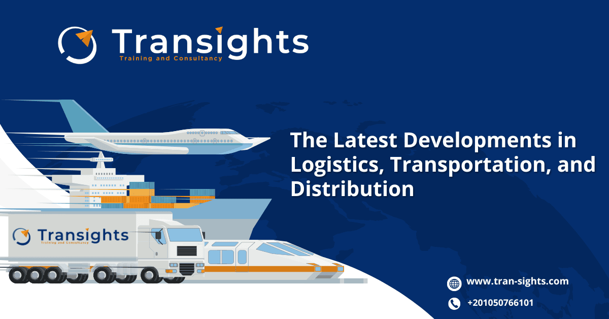 The Latest Developments in Logistics, Transportation, and Distribution
