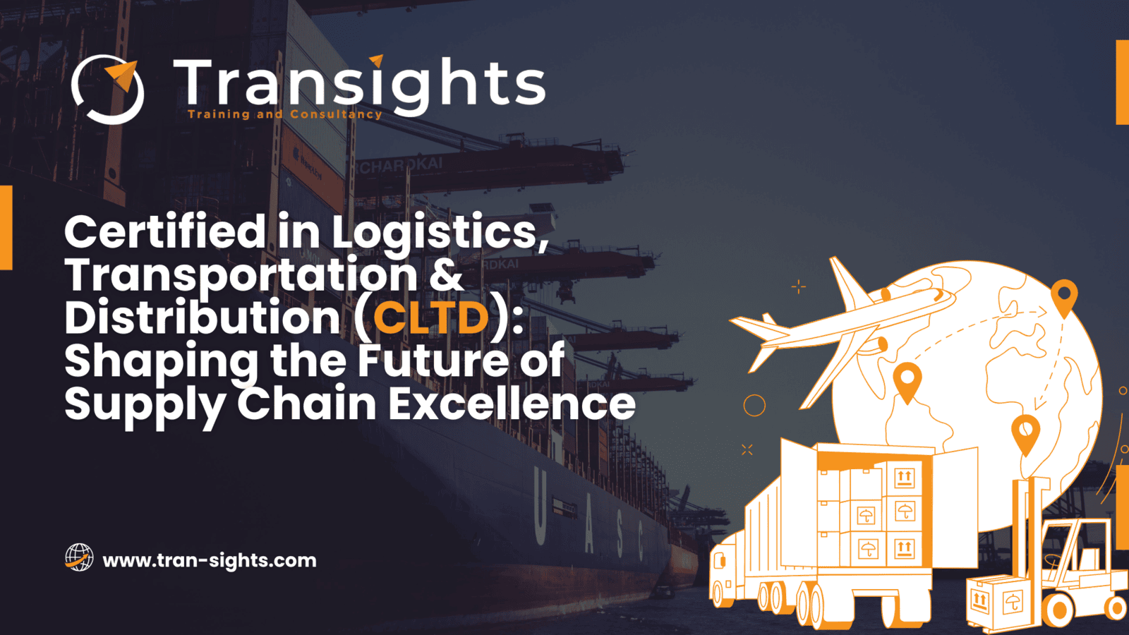 Certified in Logistics, Transportation & Distribution (CLTD): Shaping the Future of Supply Chain Excellence