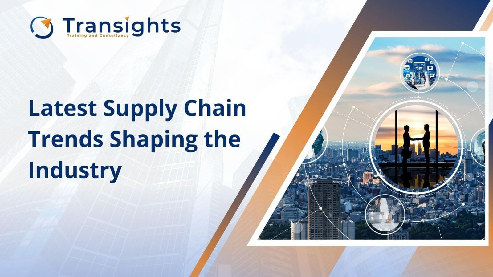 Navigating the Future: Latest Supply Chain Trends Shaping the Industry