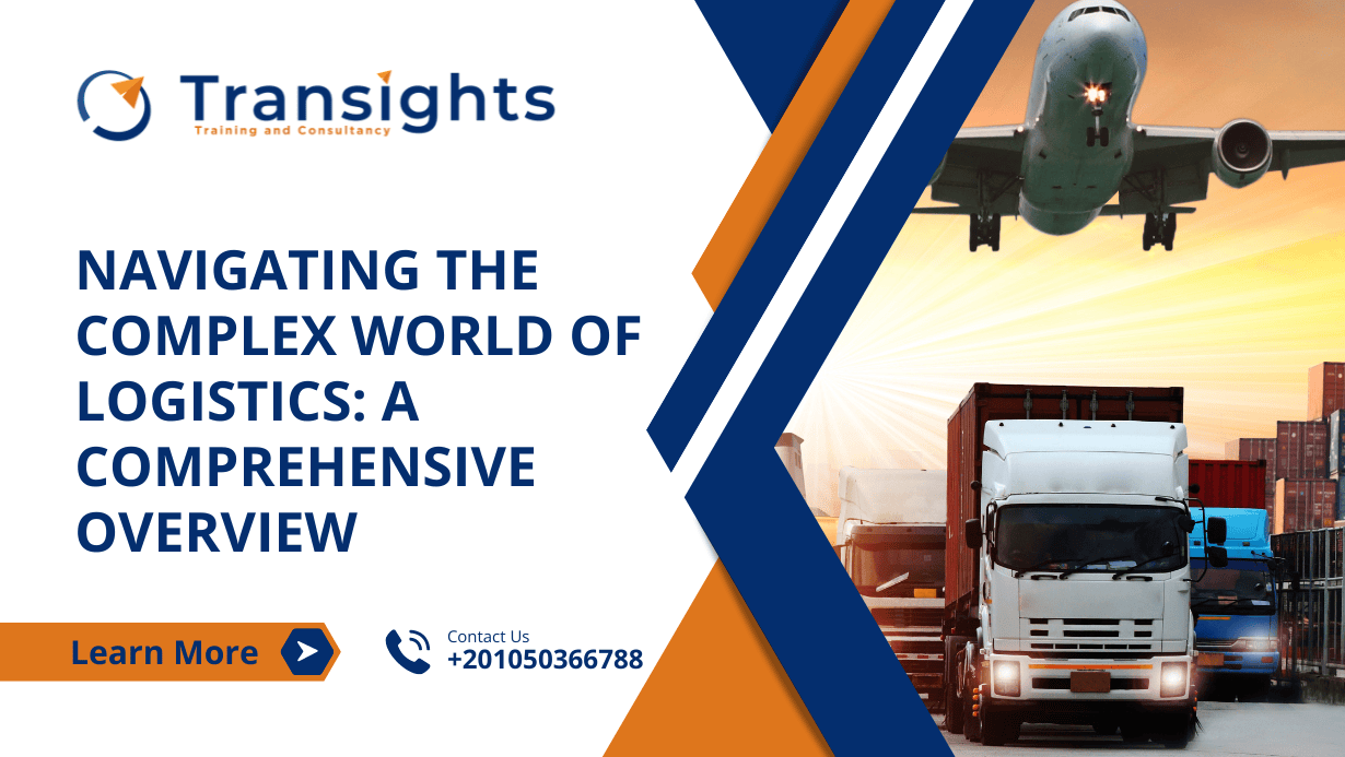 Navigating the Complex World of Logistics: A Comprehensive Overview
