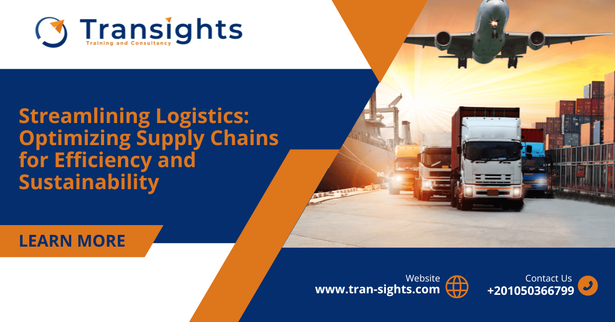 Streamlining Logistics: Optimizing Supply Chains for Efficiency and Sustainability