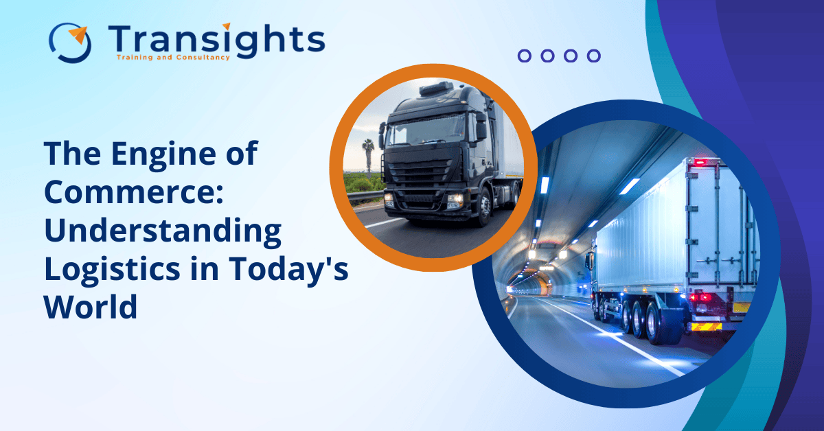 The Engine of Commerce: Understanding Logistics in Today's World