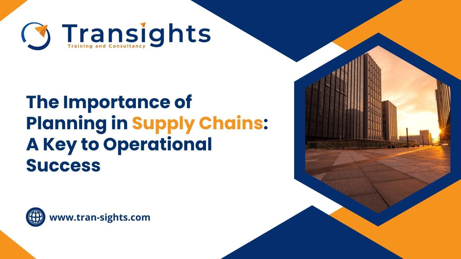 The Importance of Planning in Supply Chains: A Key to Operational Success